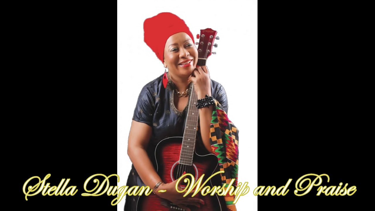 Stella Dugans  Anointed Worship and Praise songs