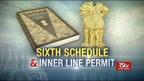 In Depth: Sixth Schedule & Inner Line Permit