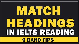 Match Headings in IELTS Reading | 9 Band Tips