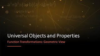 Universal Objects and Properties - Concept: Geometric View of Transformations