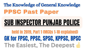 SUB INSPECTOR Punjab Police (2019) | Part 1, MCQs 1-10 explained. #gk #ppsc #fpsc #past_papers