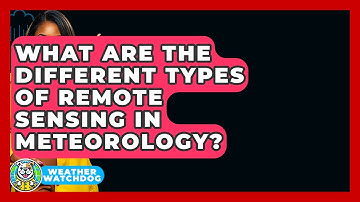 What Are The Different Types Of Remote Sensing In Meteorology? - Weather Watchdog