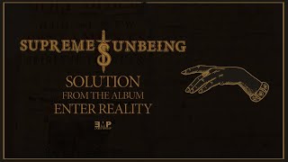 Supreme Unbeing    &quot;Solution&quot; Lyric Video