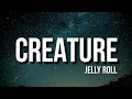 Jelly Roll - Creature (Lyrics) (ft. Tech N9ne & Krizz Kaliko)