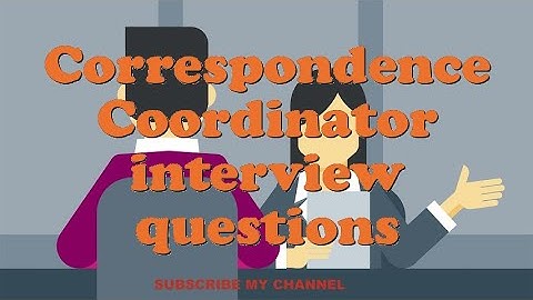 Correspondence Coordinator interview questions