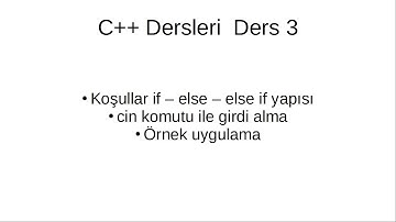 C++ Dersleri Ders 3 - if, else, else if yapısı ve klavyeden girdi alma