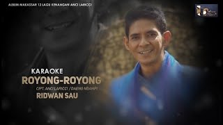 Ridwan Sau - Royong Royong (Karaoke), Cipt : Anci Laricci & Idris Daeng Ngampi