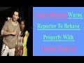 Varun dhawan warns reporter to behave properly with female reporter