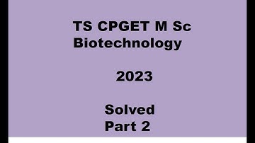 TS CPGET 2023 MSc Biotechnology Question paper Part 2