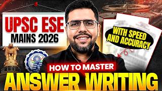 UPSC ESE Mains 2026 Answer Writing Strategy | How to Write Answers with Speed & Accuracy
