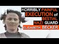 HORRIBLY Brutal EXECUTION of Elisabeth Becker - Sadistic NAZI Guard at Stutthof Camp during WW2