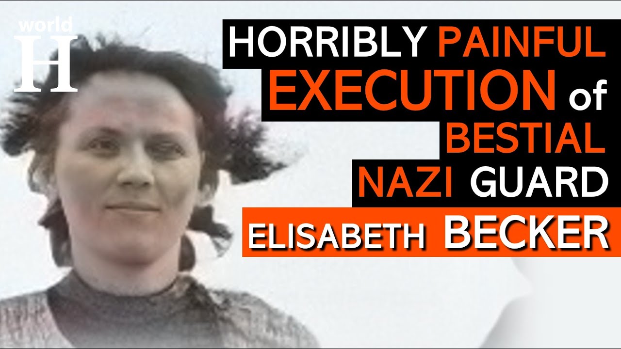 HORRIBLY Brutal EXECUTION of Elisabeth Becker - Sadistic NAZI Guard at ...
