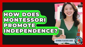 How Does Montessori Promote Independence? - Aspiring Teacher Guide