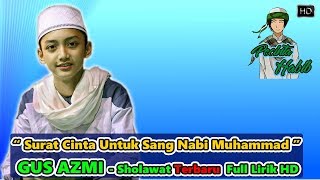 SHOLAWAT TERBARU Bikin BAPER - SURAT CINTA UNTUK SANG NABI MUHAMMAD SAW - GUS AZMI Full Lirik HD