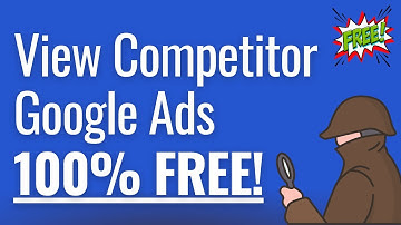 View Competitor Google Ads For Free - How To Spy on Your Competitor