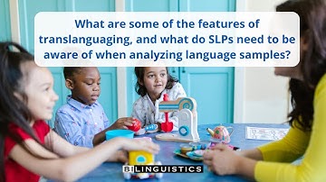 What are some features of translanguaging and what do SLPs need to know to analyze language samples?