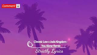 Chronic Law x Jada Kingdom   You Alone Remix Lyrics   Strictly Lyrics