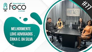 Associado em Foco #77 - MelhorMente, LDVC Advogados e Érika C. da Silva.