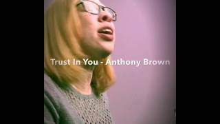 Video thumbnail of "Anthony Brown & Group TherAPy - Trust In You"