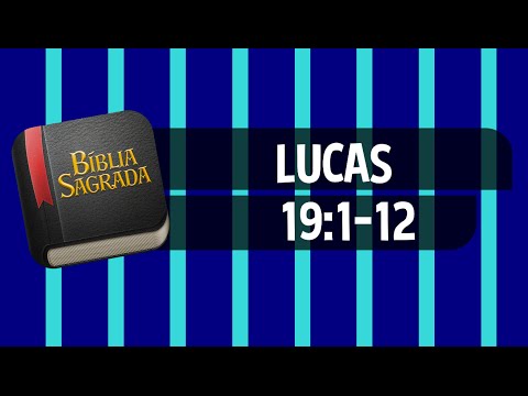 LUCAS 19:1-12  – Bíblia Sagrada Online em Vídeo
