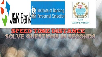 SPEED TIME AND DISTANCE,JK BANK BA/PO,IBPS RRB,JKSSB CLASS IV RECRUITMENT