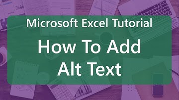 Microsoft Excel Tutorial: How To Add Alt Text