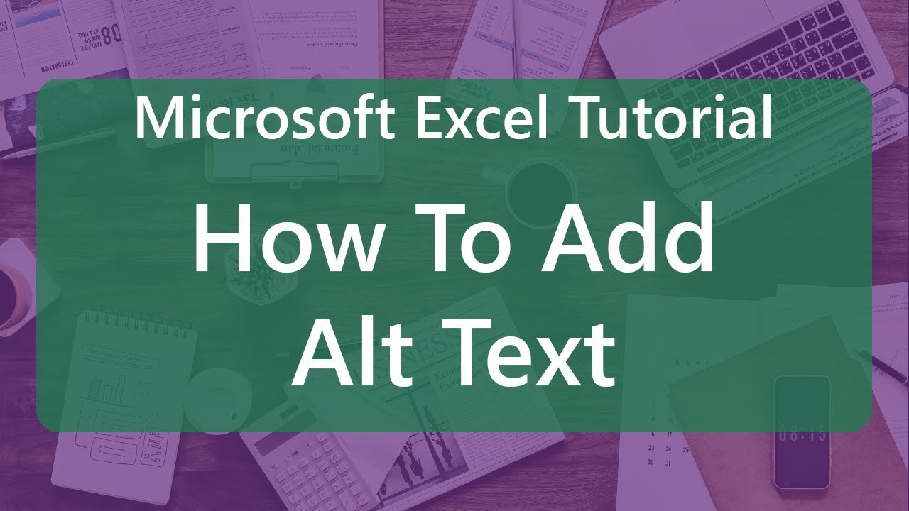 Microsoft Excel Tutorial: How To Add Alt Text - YouTube