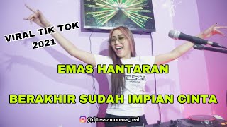 VIRAL TIK TOK 2021 EMAS HANTARAN DJ TESSA MORENA REMIX