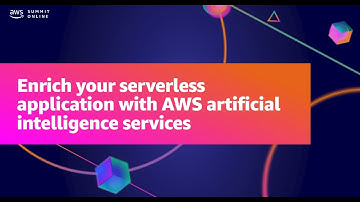 AWS Summit ANZ 2021 - Enrich your serverless application with AWS artificial intelligence services
