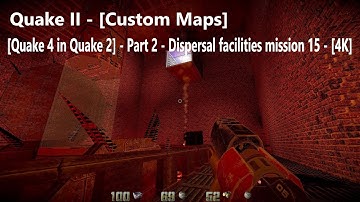 Quake II - [Quake 4 in Quake 2] - Part 2 - Dispersal facilities mission 15 - [4K]
