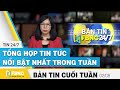 Tin tức nổi bật nhất trong tuần | Tin tổng hợp | Bản tin cuối tuần ngày 02/8/2020 | FBNC