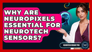 Why Are Neuropixels Essential For Neurotech Sensors? - Neurotech Insight Pro