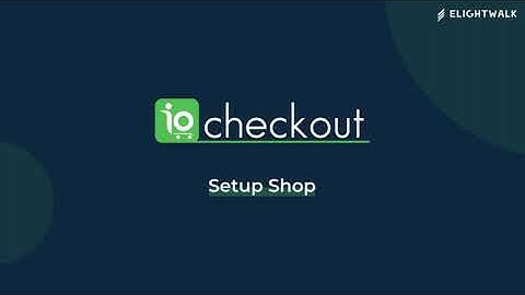 How to Setup Shop on IoCheckout ( Magento Checkout )
