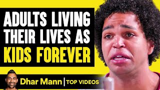 Adults Living Their Lives As Kids Forever | Dhar Mann