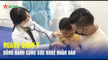 Ngành Quân y đồng hành cùng sức khoẻ nhân dân - Báo QĐND