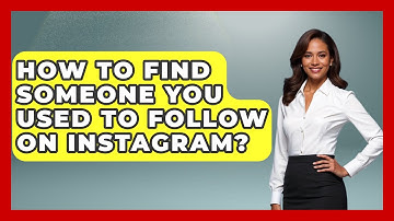 How To Find Someone You Used To Follow On Instagram? - Everyday-Networking