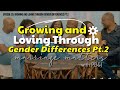 Growing and Loving Through your Gender Differences Part 2