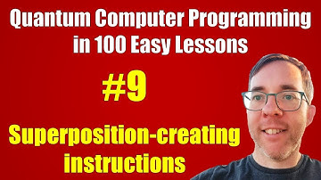#9/100: Superposition-creating instructions || Quantum Computer Programming in 100 Easy Lessons