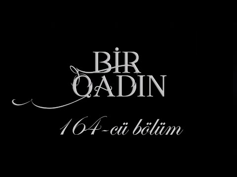 Bir Qadın (164-cü bölüm)