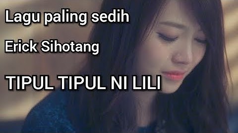TIPUL TIPUL NI LILI, Lirik dan Terjemahan ERICK SIHOTANG