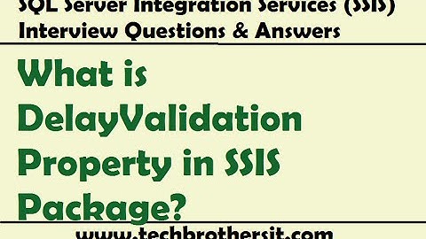 What is DelayValidation Property in SSIS Package - SSIS Interview Question & Answer