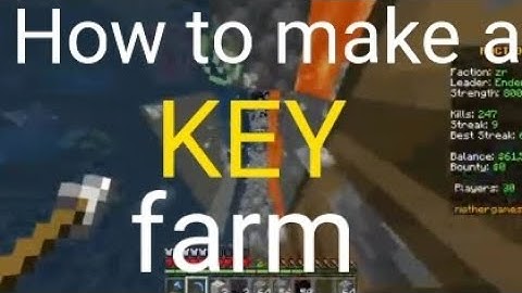 HOW TO MAKE A KEY FARM (nethergames factions)