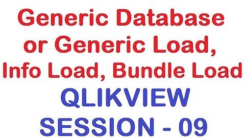 Generic Database or Generic Load, Info Load, Bundle Load - QlikView Tutorial - Session 09