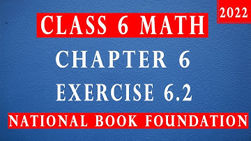 Class 6 Math Chapter 6 Exercise 6.2 |Class 6 Math National Book Foundation 2022| Federal Board