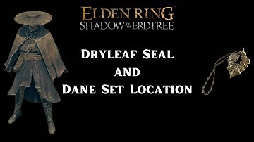 Dryleaf Dane Armor set and Seal locations | Elden Ring Shadow of the Erdtree |