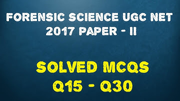 Forensic science 2017 MCQs | solved MCQs paper - II | Q15 - Q30