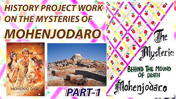 PART 1 I HISTORY PROJECT FILE I MYSTERIES OF MOHENJODARO I MAYANK KUKREJA I CLASS 10/11/12 2023-24