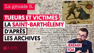 TUEURS ET VICTIMES : LA SAINT-BARTHÉLEMY D'APRÈS LES ARCHIVES | JÉRÉMIE FOA, JULIEN THÉRY