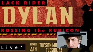 Video thumbnail of "Bob Dylan - Black Rider Crossing the Rubicon - Tucson, AZ March 4, 2022"