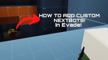 How to add a custom nextbot in evade!